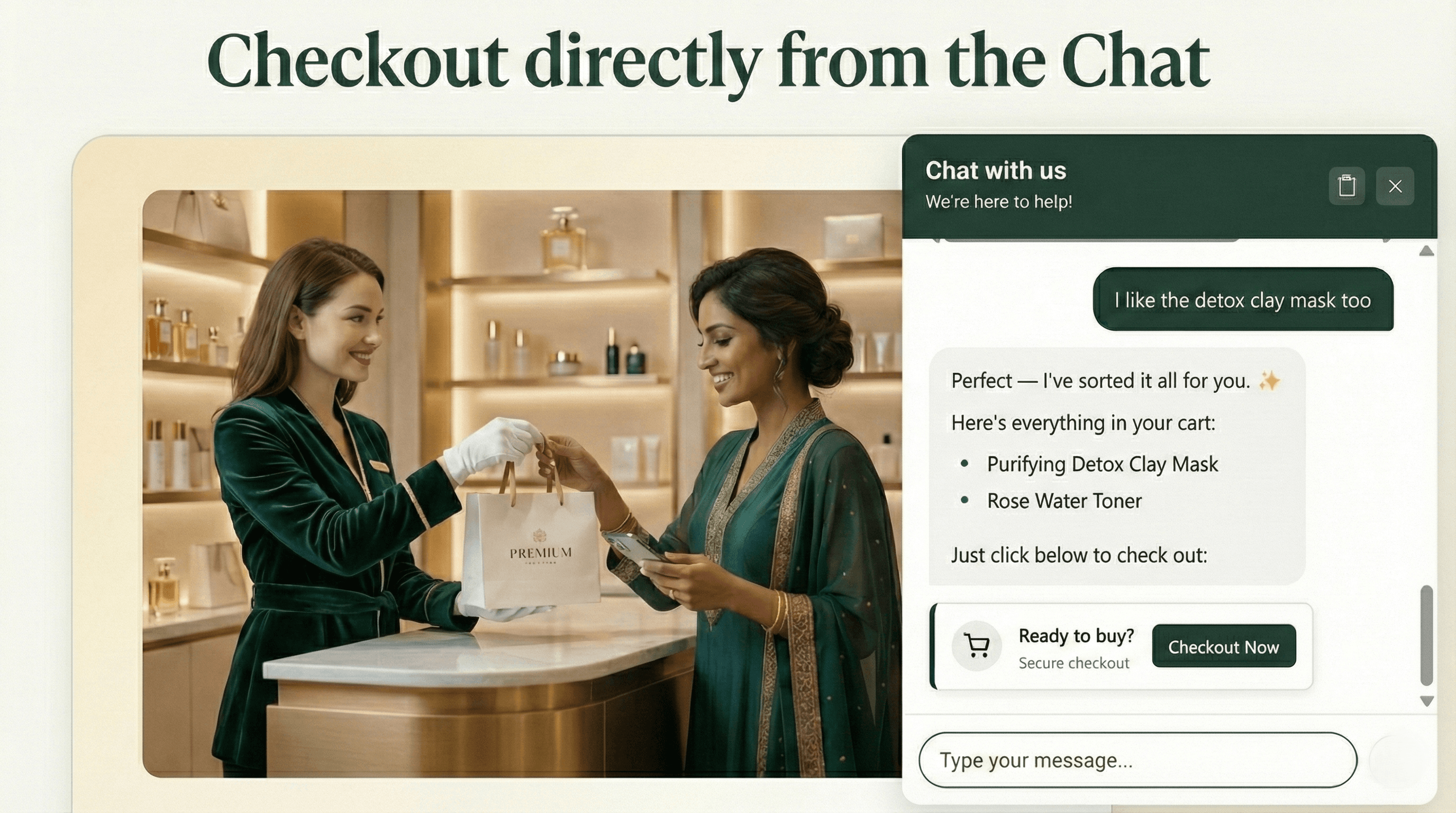 Checkout directly from the chat with cart and secure checkout